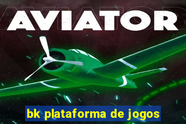 bk plataforma de jogos